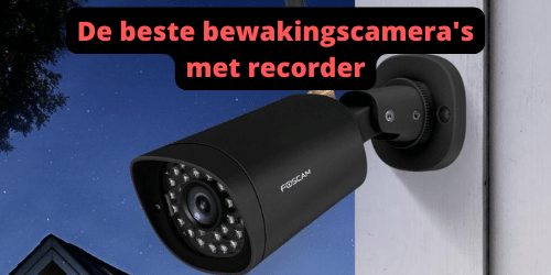 Beste bewakingscamera's met recorder