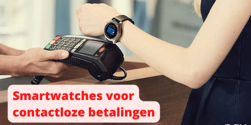 Smartwatches voor contactloze betalingen