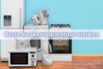 beste merk keukenapparatuur